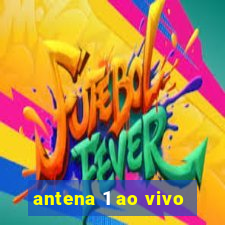 antena 1 ao vivo